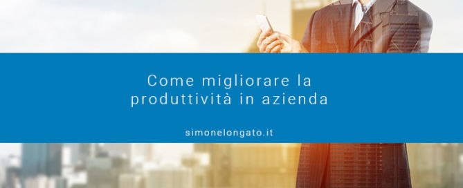 come migliorare la produttività in azienda